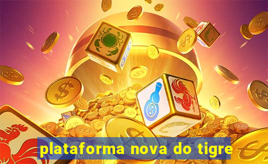 plataforma nova do tigre